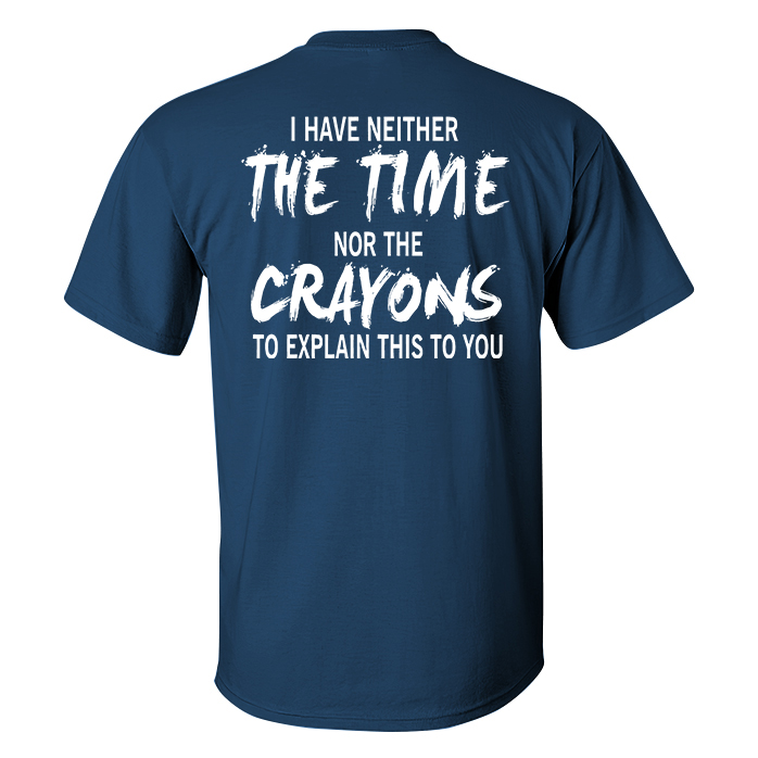 Livereid I Have Neither The Time Nor The Crayons To Explain This To You Printed Men's T-shirt - Livereid