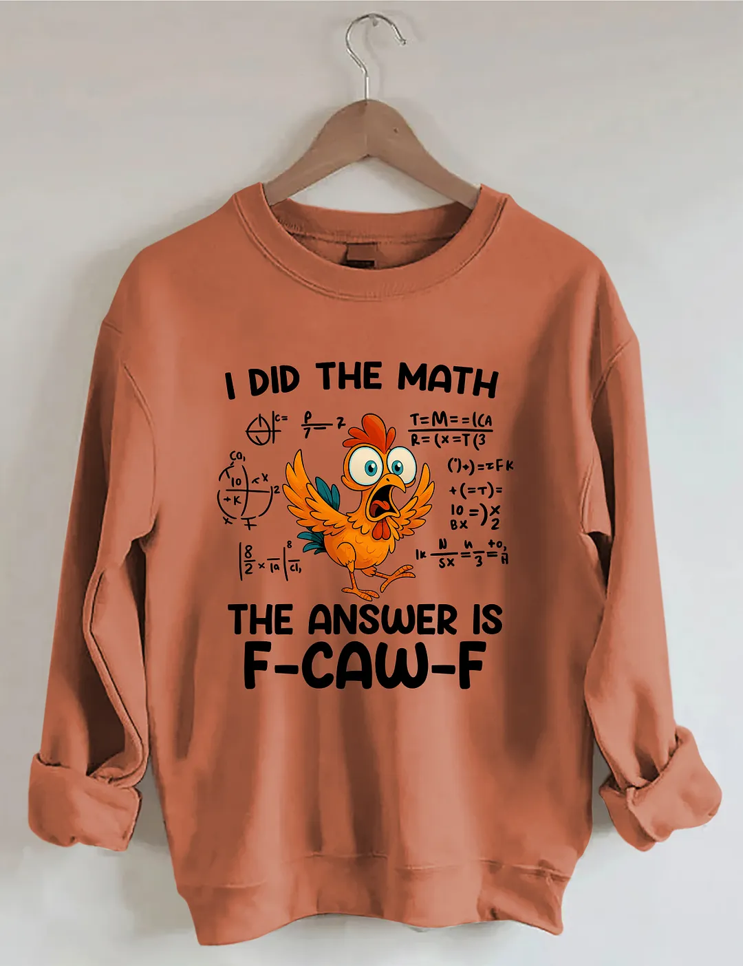 I Did The Math The Answer Is F-CAW-F Sweatshirt