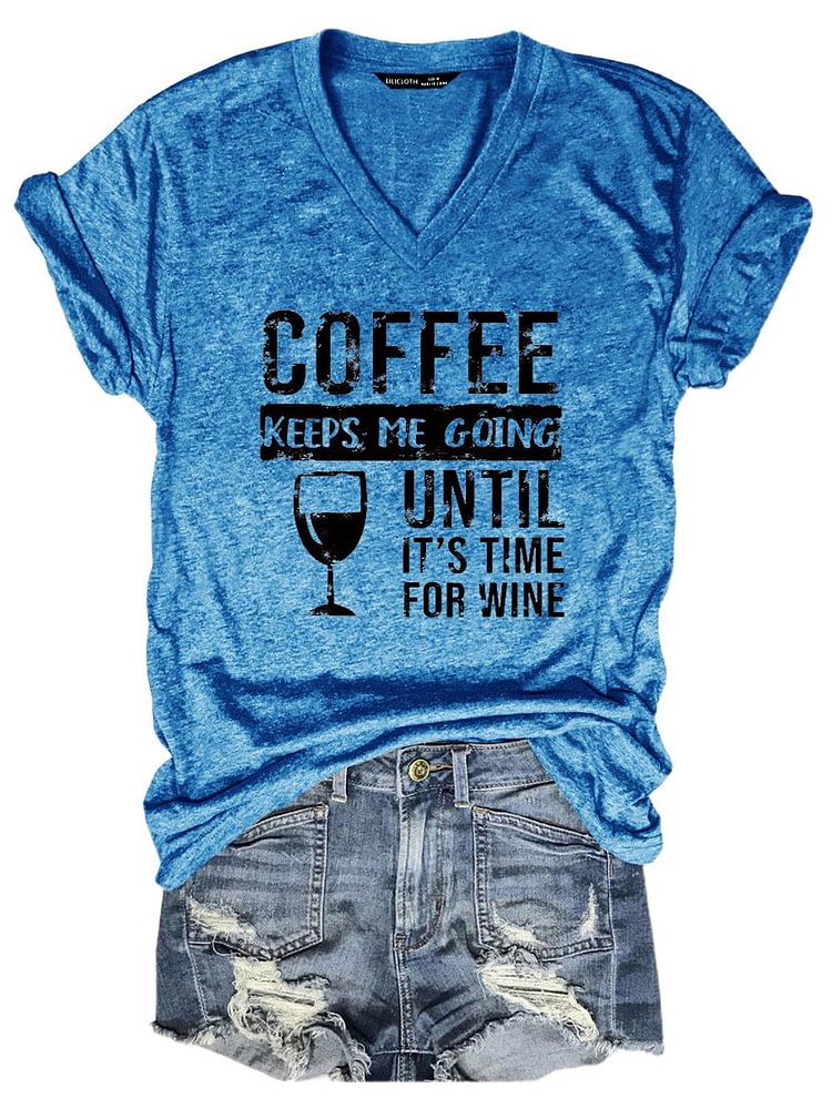 Bestdealfriday Coffee Keeps Me Going Until It's Time For Wine Tee