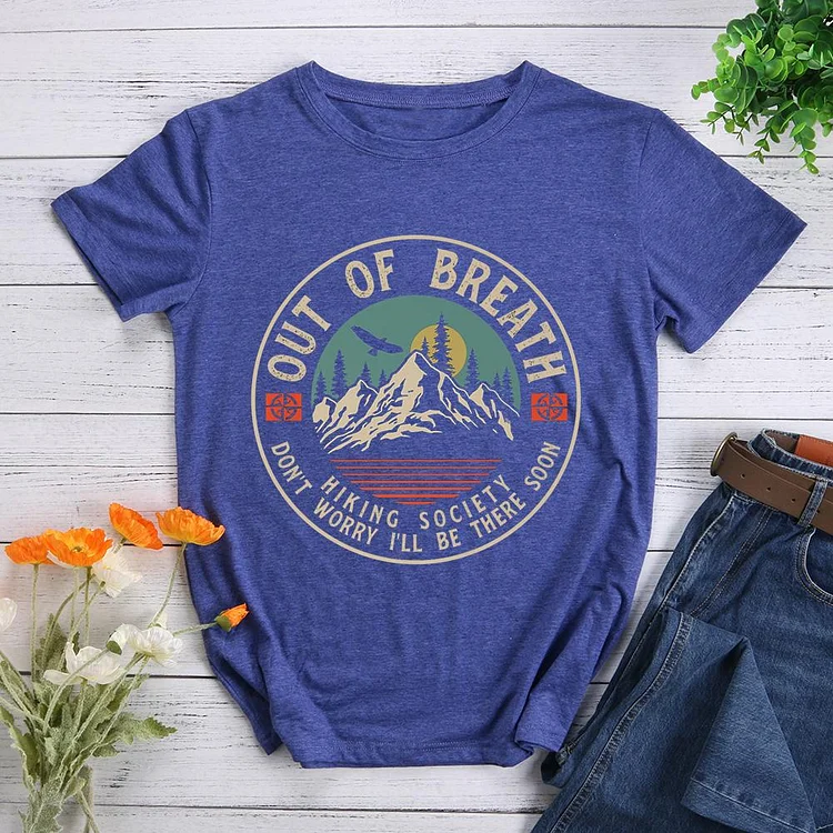 Out Of Breath Hiking Society Don't Worry Be A Minute Round Neck T-shirt-Annaletters