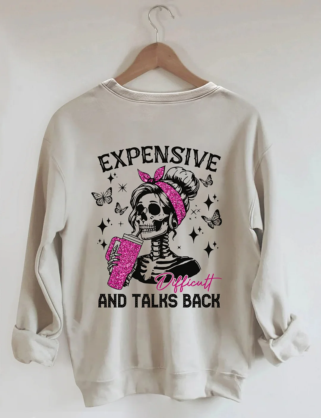 Expensive Difficult And Talks Back Sweatshirt