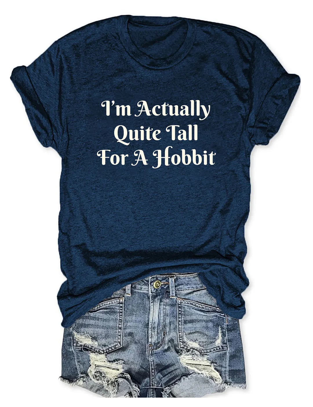 I'm Actually Quite Tall For A Hobbit T-shirt