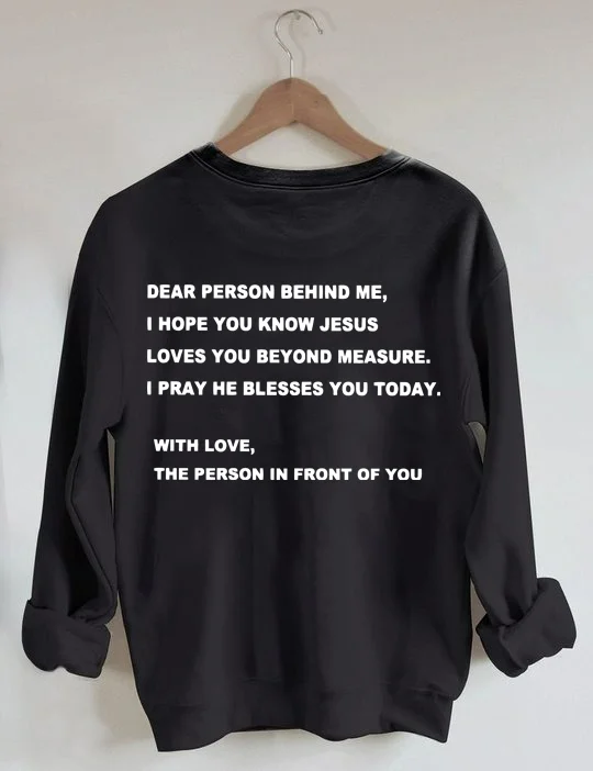Dear Person Behind Me, Love Like Jesus Sweatshirt