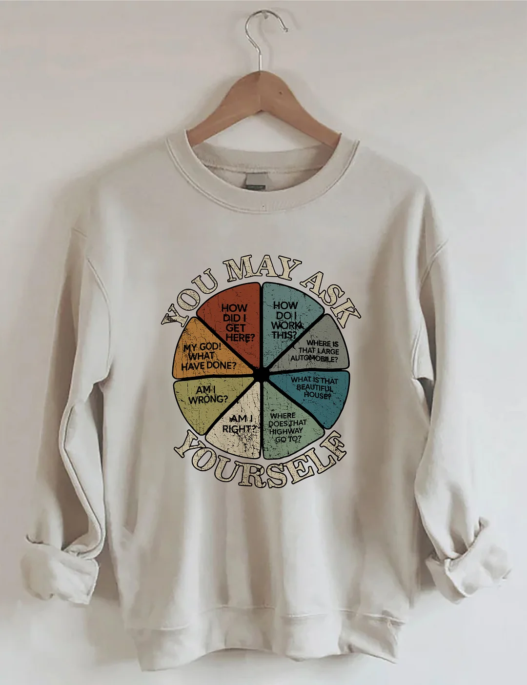 You May Ask Yourself Sweatshirt