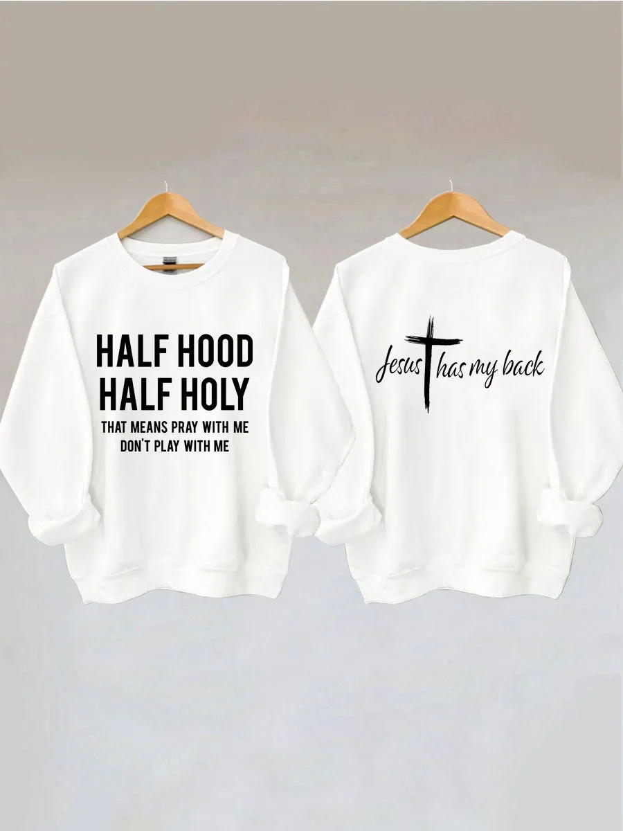 Jesus Has My Back, Half Hood Half Holy Sweatshirt