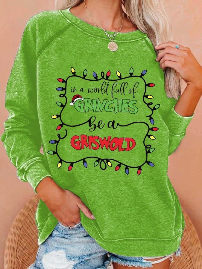 Women's In A World Full Of Grinches Be A Griswold Christmas Print Casual Sweatshirt