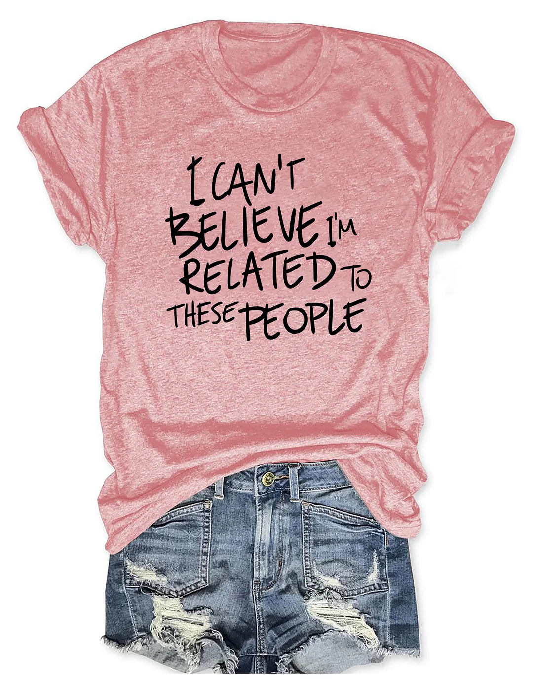 I Can't  Believe I'm Related To These People T-Shirt