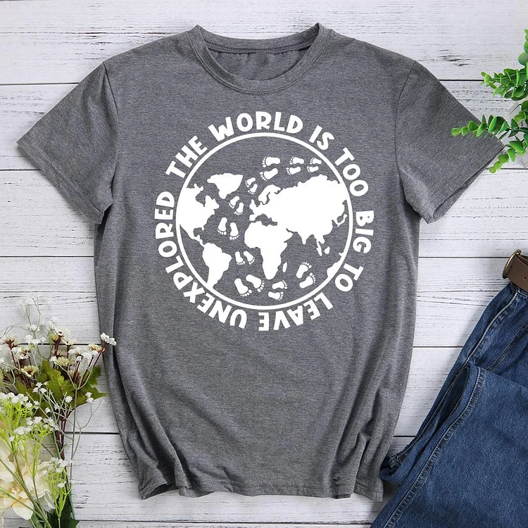 The world is too big to leave unexplored T-Shirt Tee -605968-Annaletters