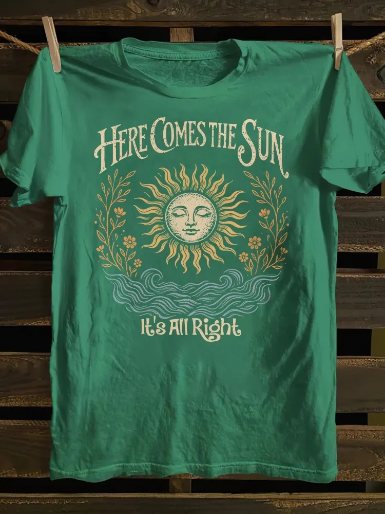 Here Comes The Sun It's All Right T-shirt