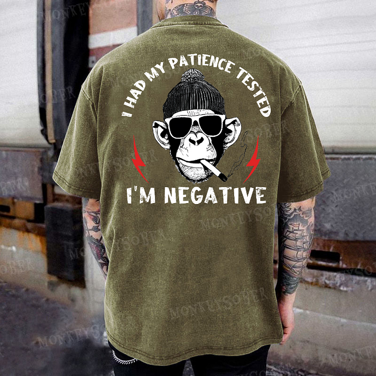 I Had My Patience Tested I'm Negative Monkey Washed T-Shirt