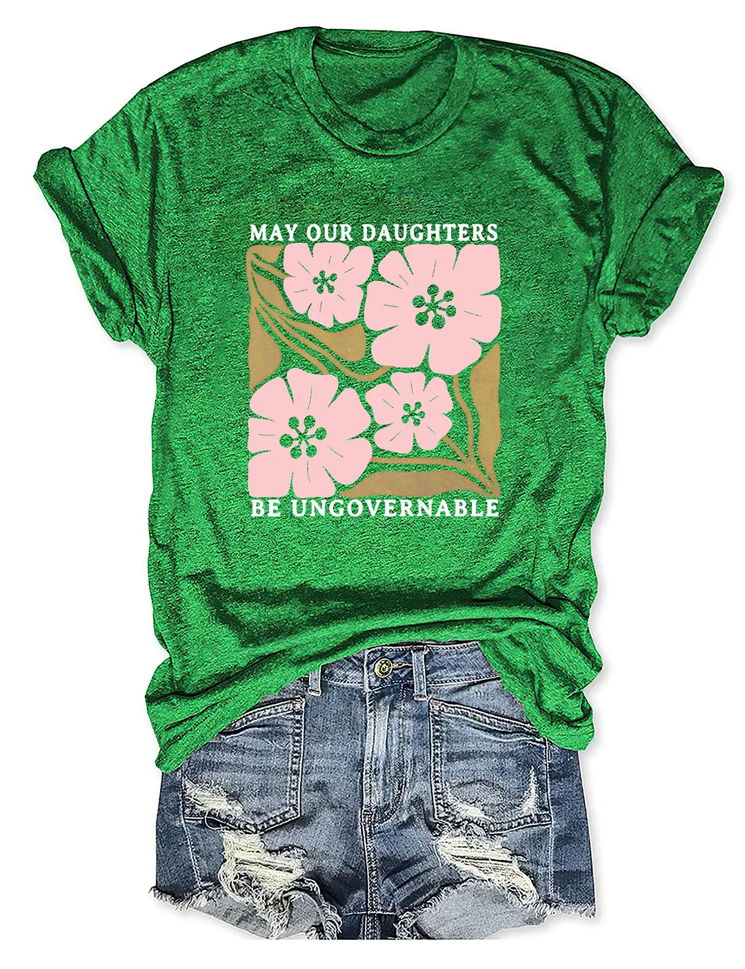 May Our Daughters Be Ungovernable T-shirt
