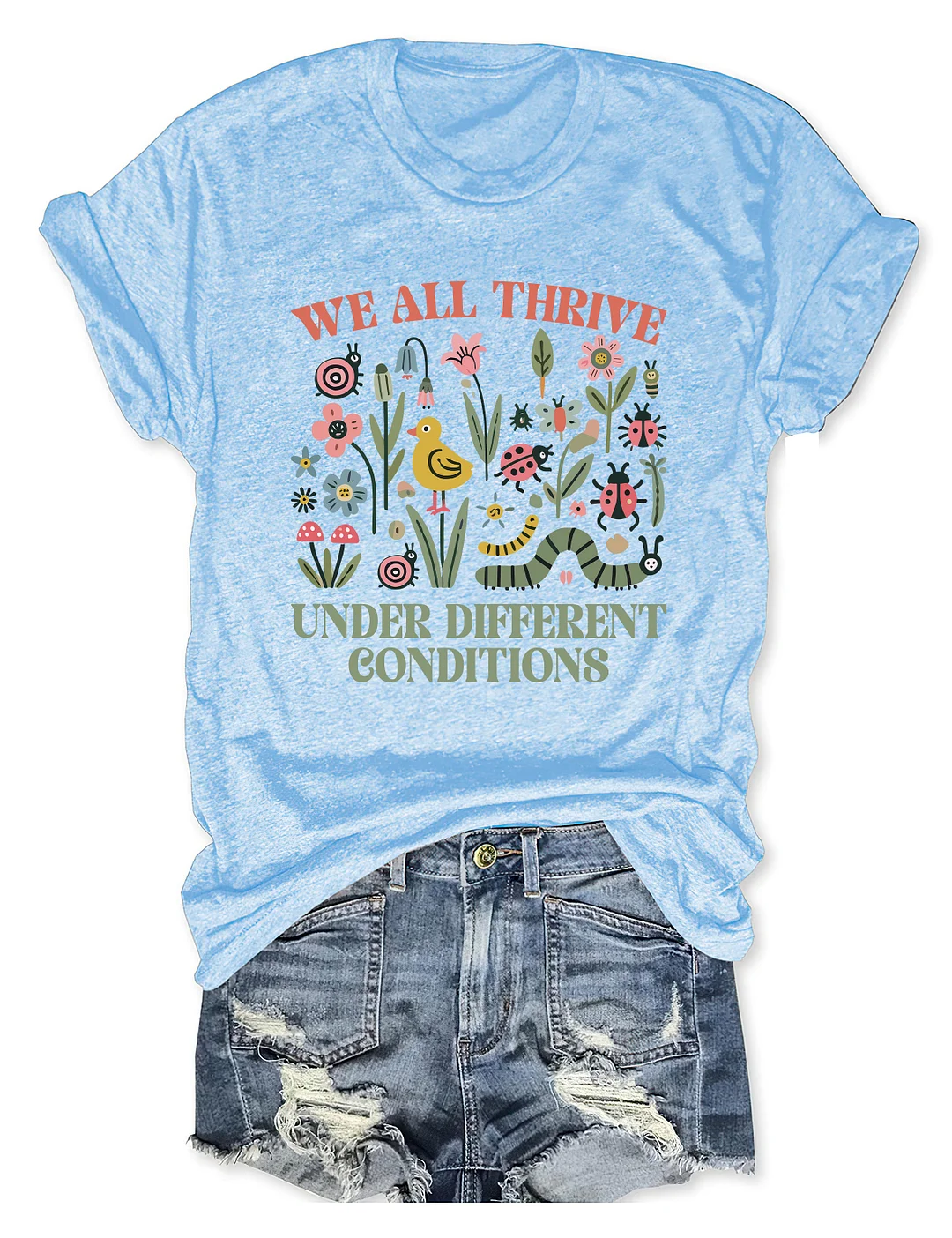We All Thrive Under Different Conditions T-shirt