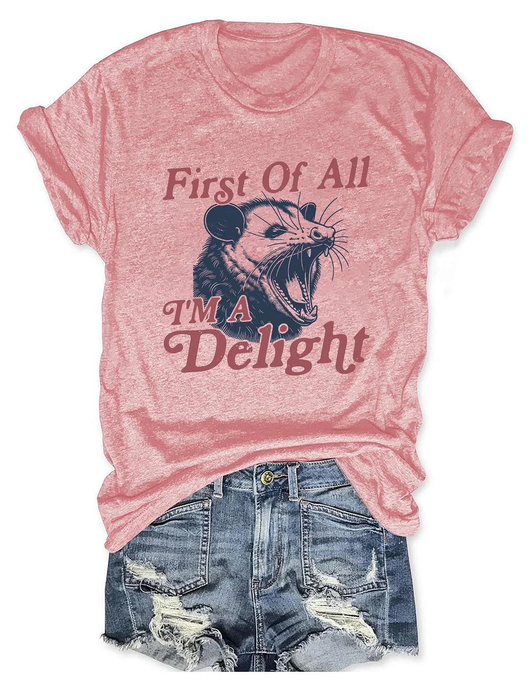 First Of All I'm A Delight T-Shirt