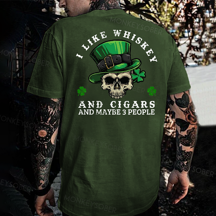 I Like Whiskey And Cigars And Maybe 3 People Saint Patrick's Day T-shirt