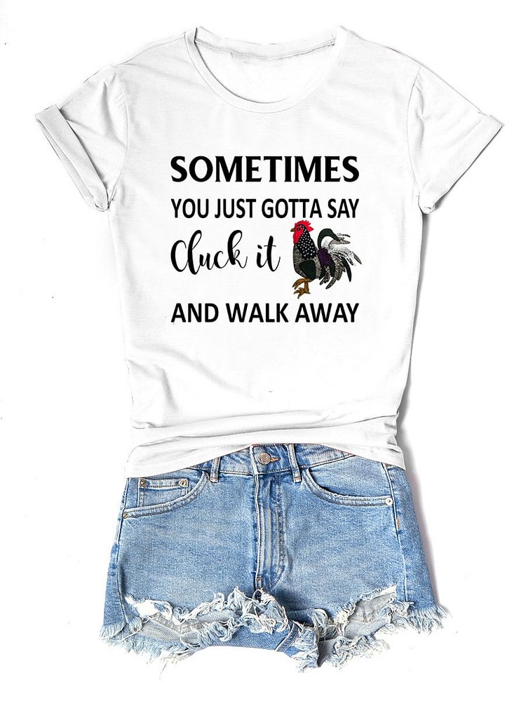 Bestdealfriday Cluck It And Walk Away Chicken Graphic Neck Short Sleeve Tee
