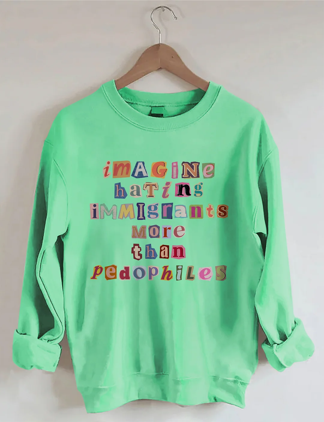 Imagine Hating Immigrants Sweatshirt