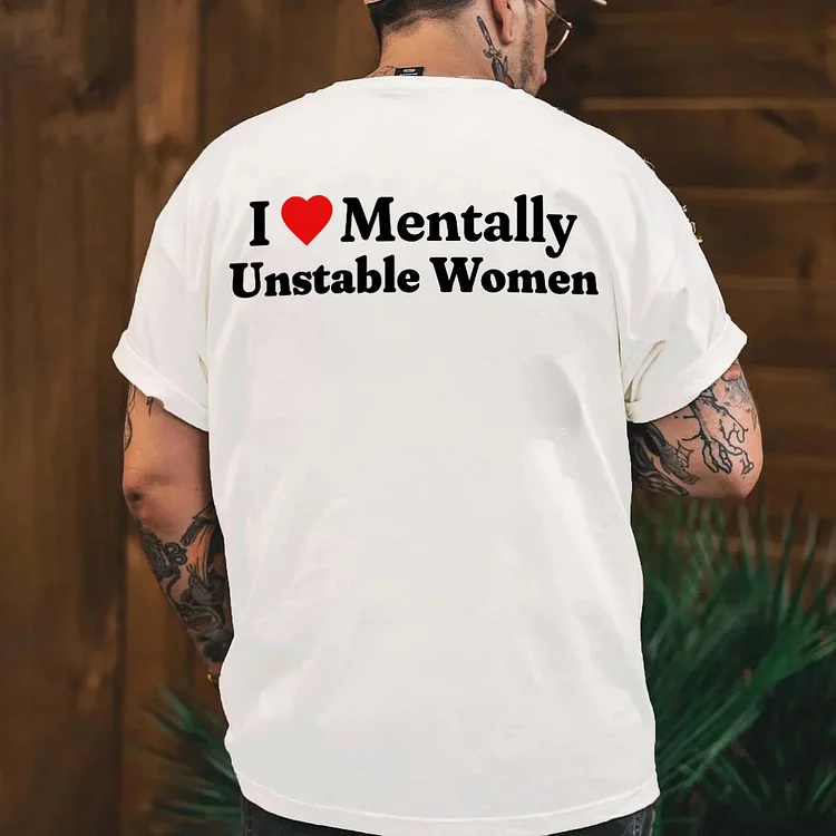 I Love Mentally Unstable Women T-shirt