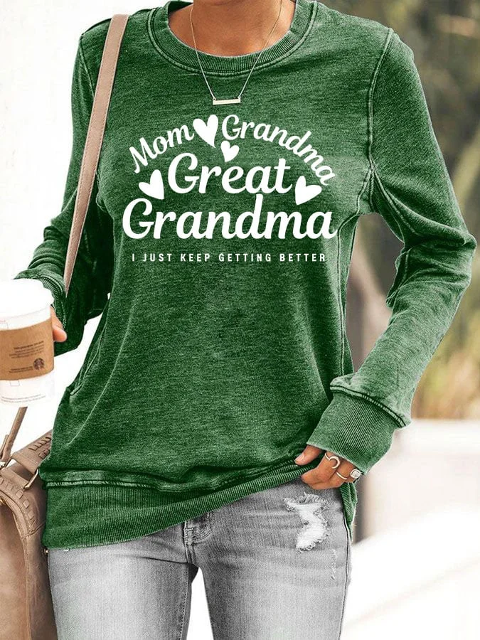 Women's Slogans Mom Grandma Grandma Great I Just Keep Getting Better Long Sleeve Sweatshirt socialshop