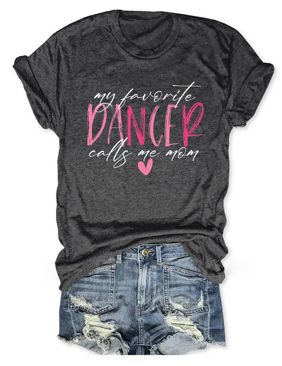 My Favorite Dancer Calls Me Mom T-shirt