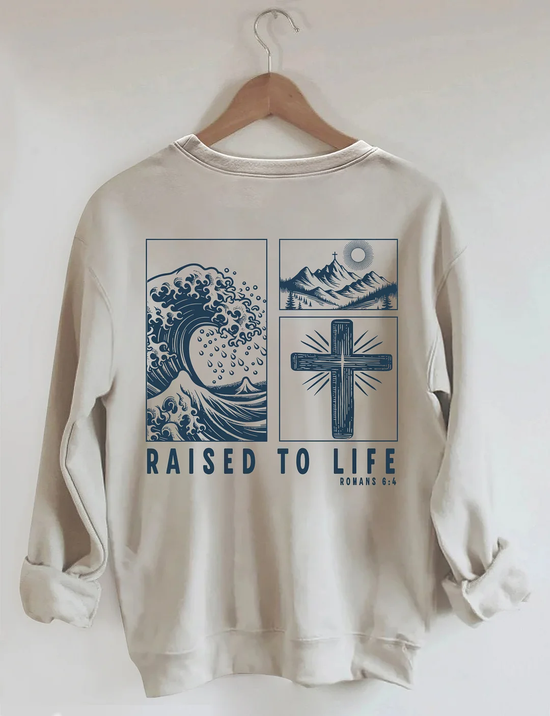 Raised To Life Romans 6:4 Sweatshirt