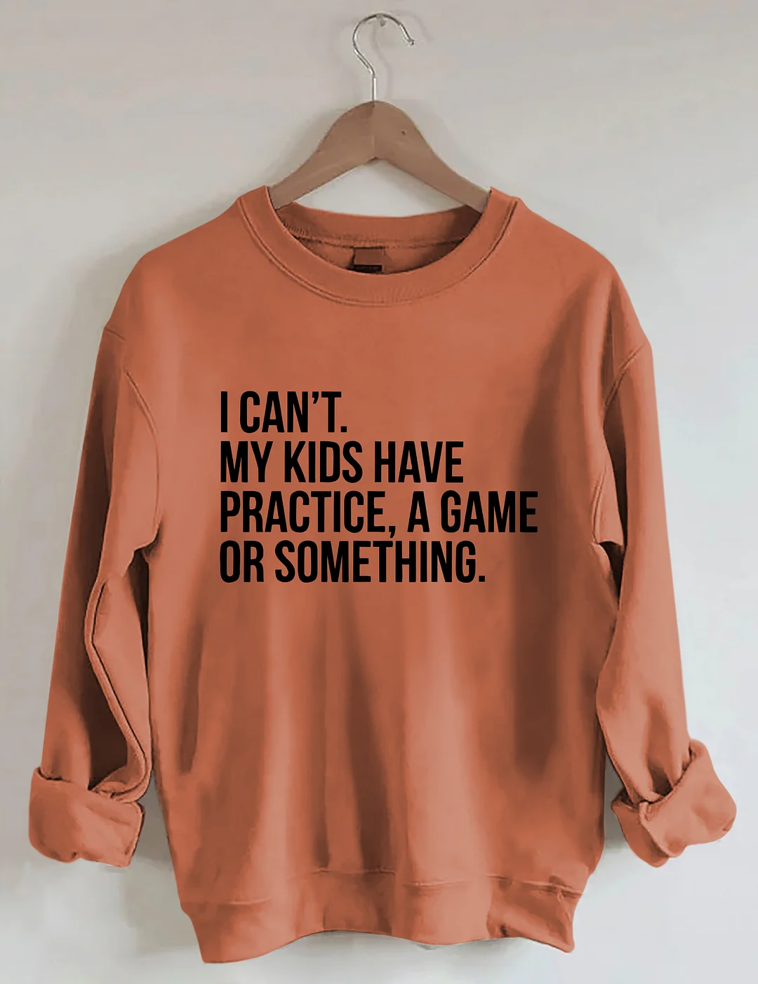 I Cant My Kids Have Practice Sweatshirt