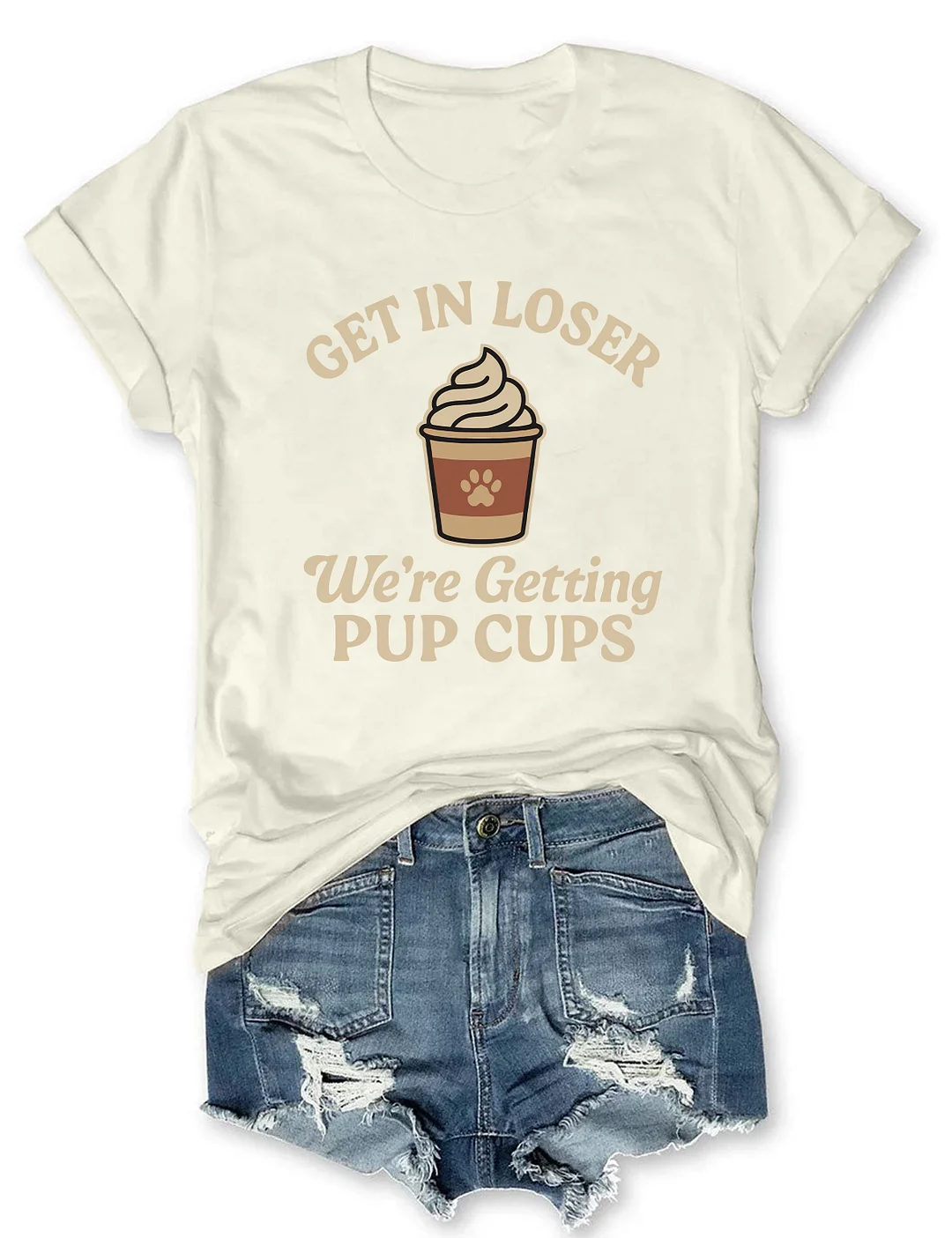 Get In Loser We're Getting Pup Cups T-shirt