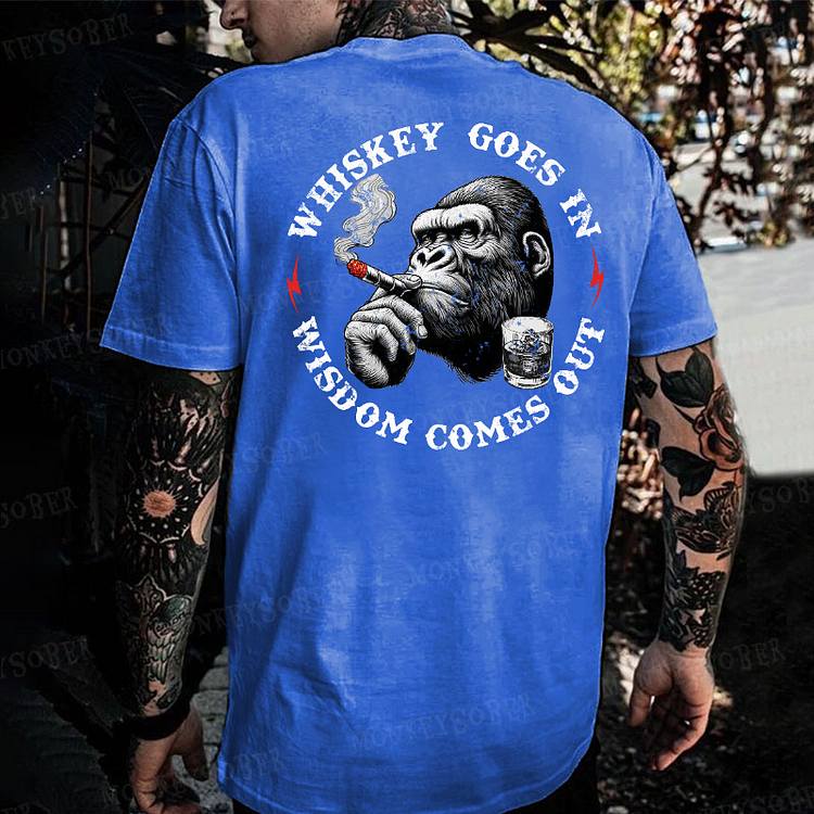 Whiskey Goes In Wisdom Comes Out  Monkey T-shirt