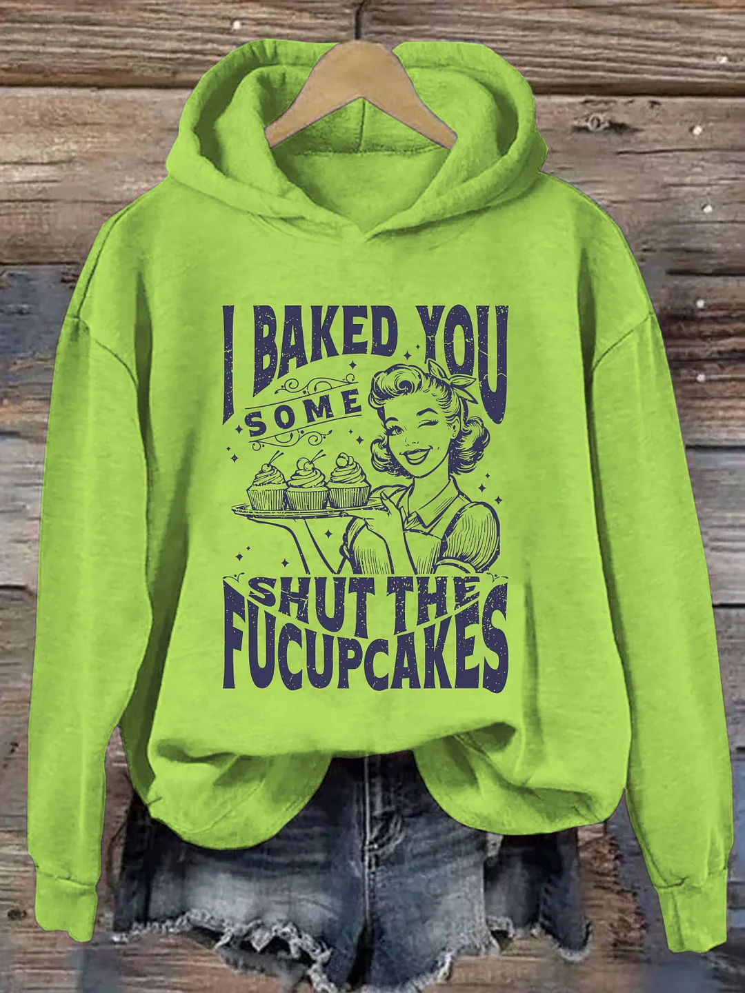 I Baked You Some Shut The Fucupcakes Hoodie