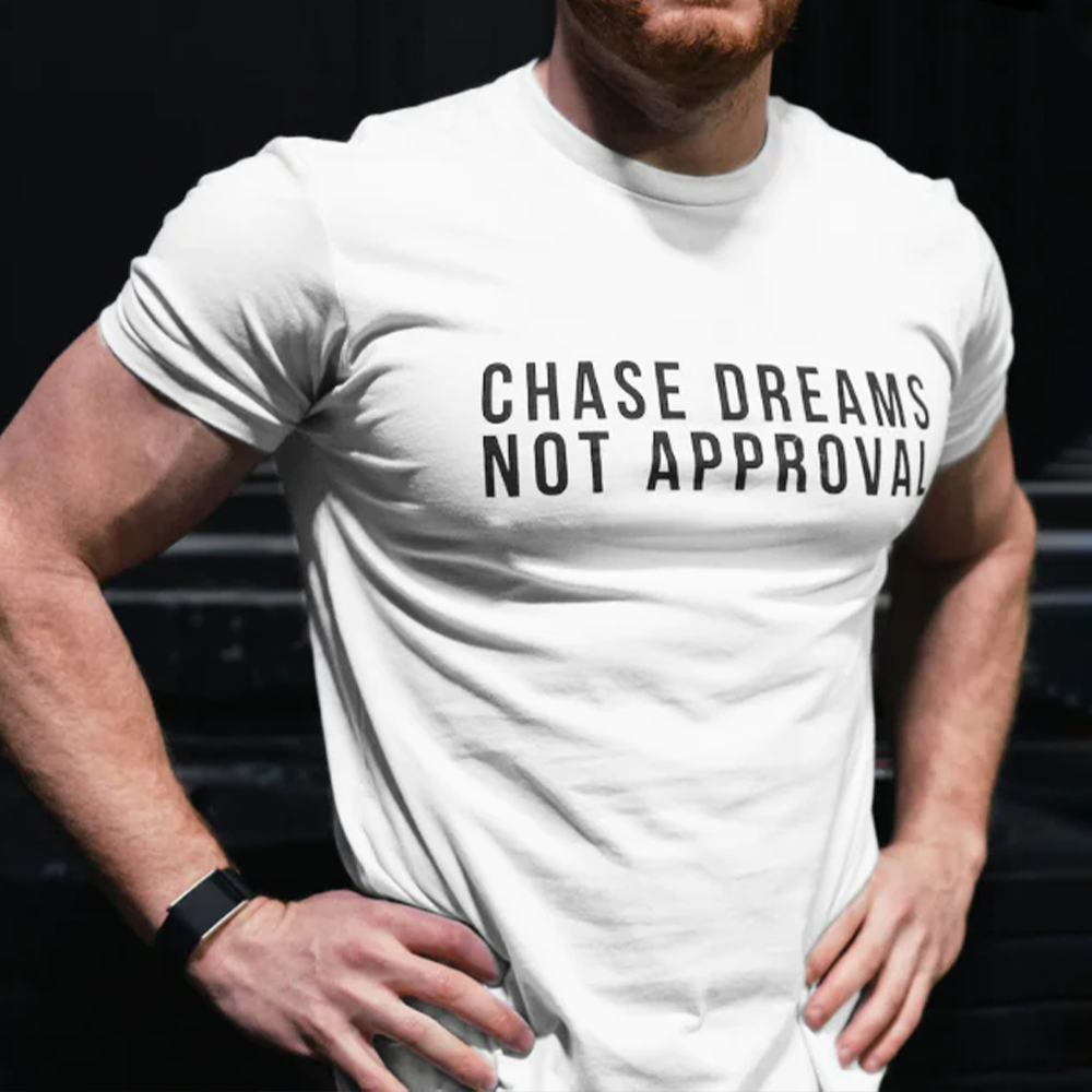 Chase Dreams Not Approval Printed Men's T-shirt