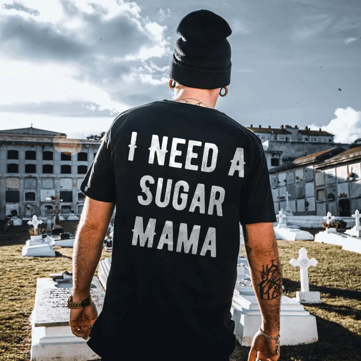 I Need A Sugar Mama Printed Men's T-shirt