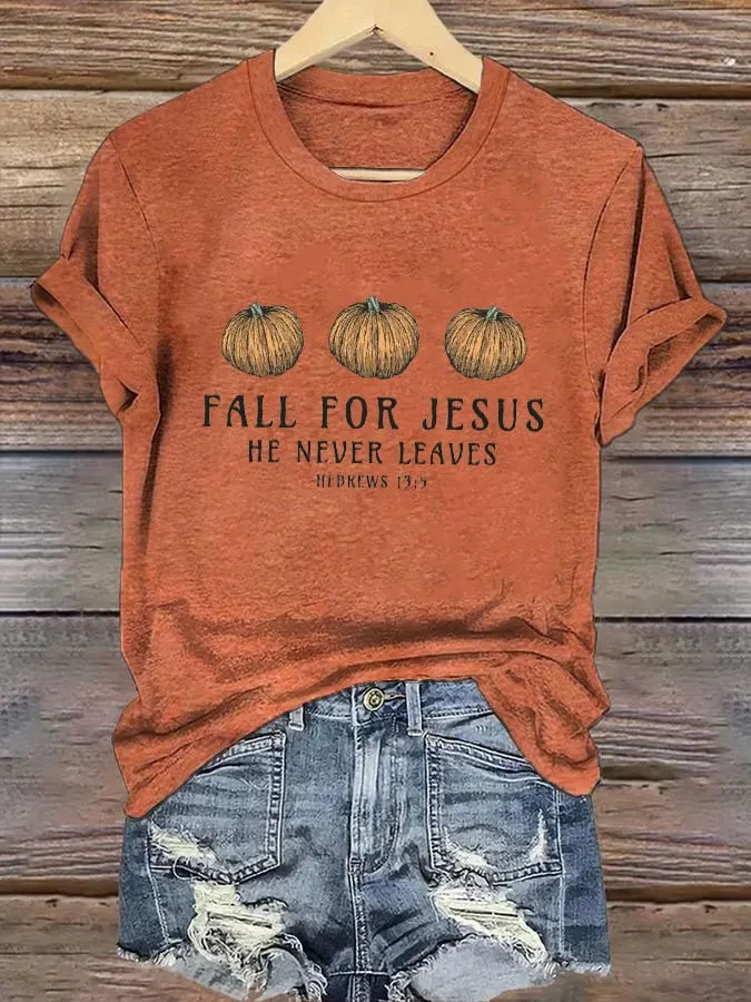 Women's Fall For Jesus He Never Leaves Print T-Shirt 