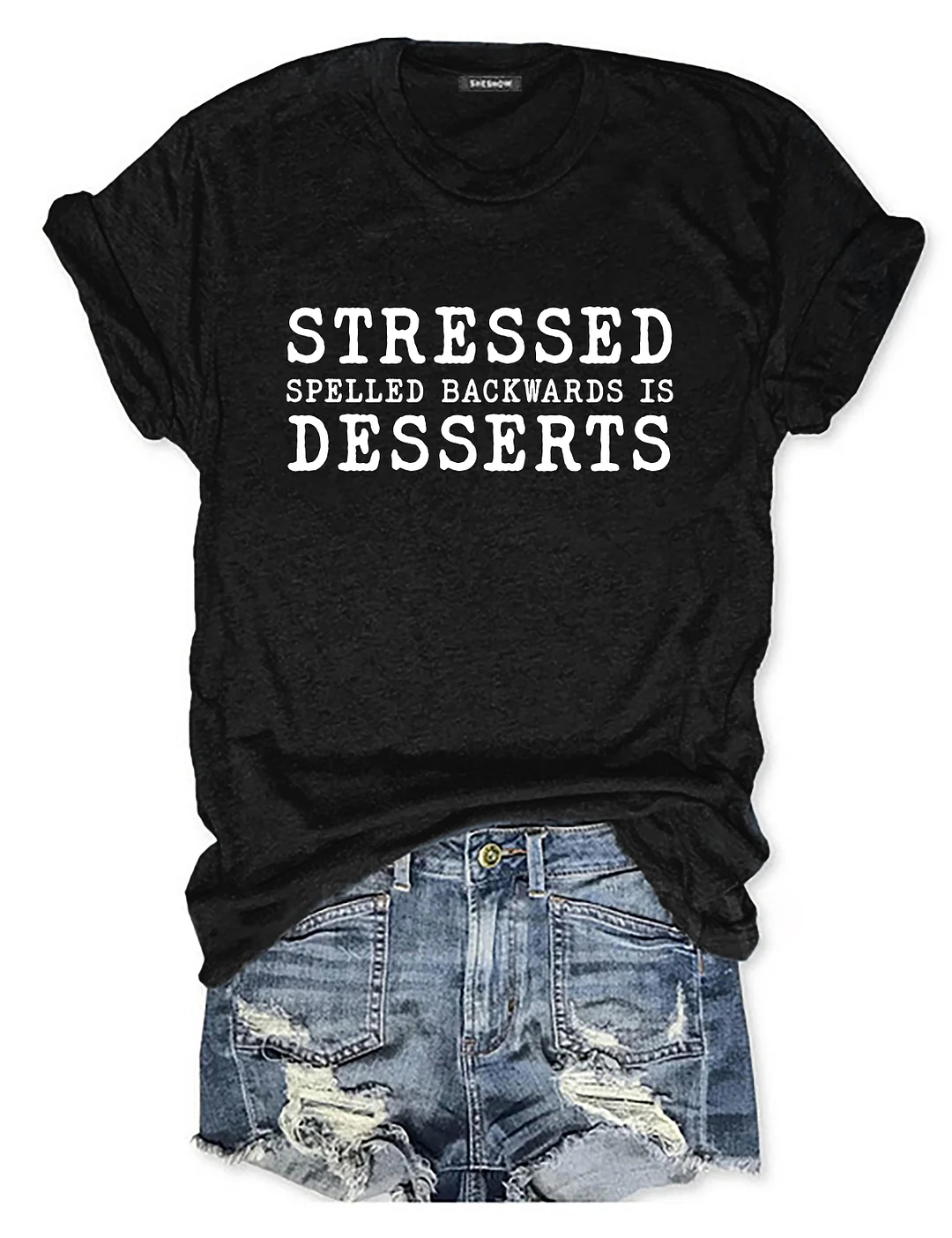 Stressed Spelled Backwards Is Desserts T-Shirt