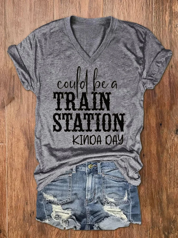Women's Could Be A Train Station Kinda Day Print V-Neck T-Shirt socialshop