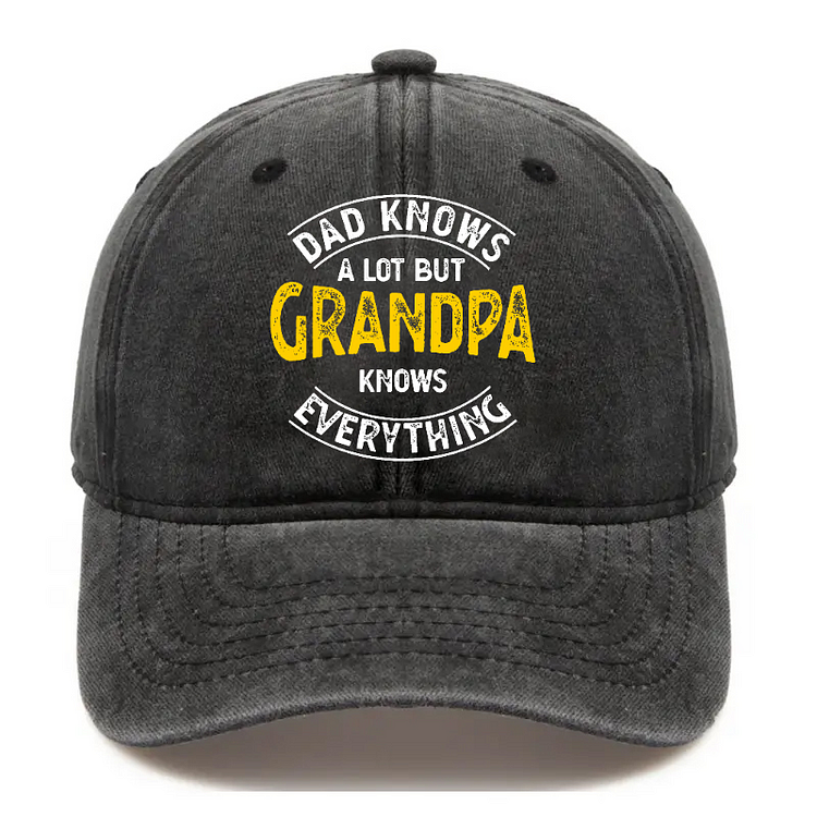 Dad Knows A Lot But Grandpa Knows Everything Hat