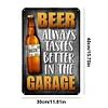 BEER ALWAYS TASTE BETTER IN THE GARAGE - Vintage Metal Signs(12*16Inch) - Bar