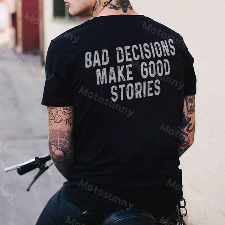 MOTOSUNNY BAD DECISIONS MAKE GOOD STORIES Black Print T-shirt