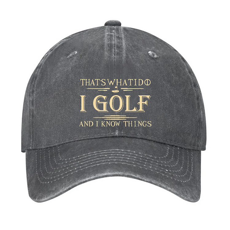 That's What I Do I Golf And I Know Things Hat socialshop