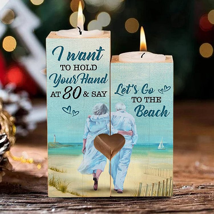 I want to Hold Your Hand at 80 & Say Let’s Go to the Beach  - Candle Holder
