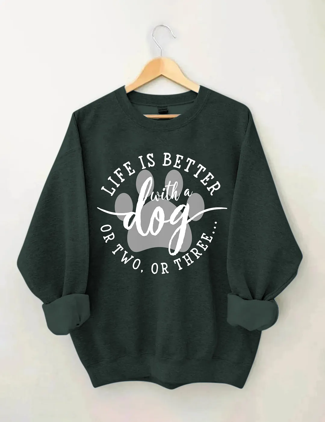 Life Is Better With A Dog Sweatshirt