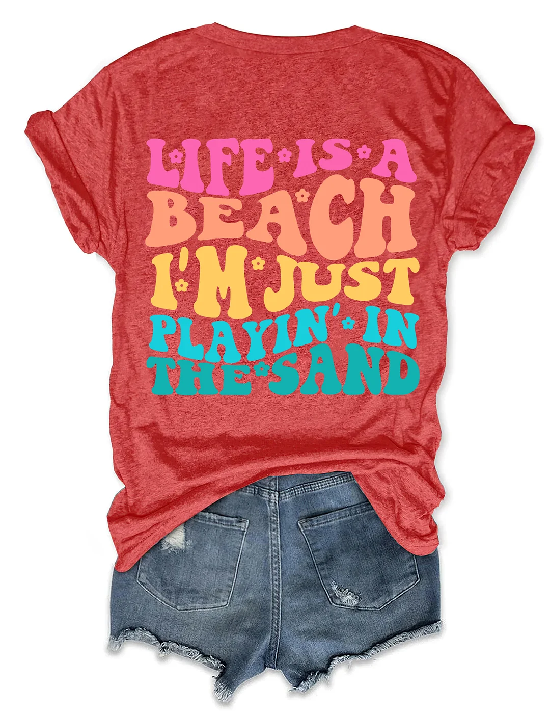 Life Is A Beach I'm Just Playing In The Sand T-shirt