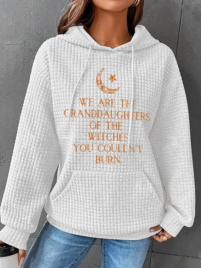 Women's We Are The Granddaughters of Witches You Could Not Burn Print Waffle Hoodie