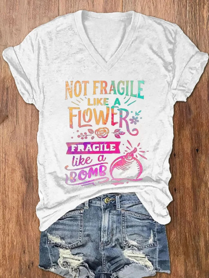 Women's Not Fragile Like a Flower Fragile Like a Bomb Print V-Neck T-Shirt socialshop