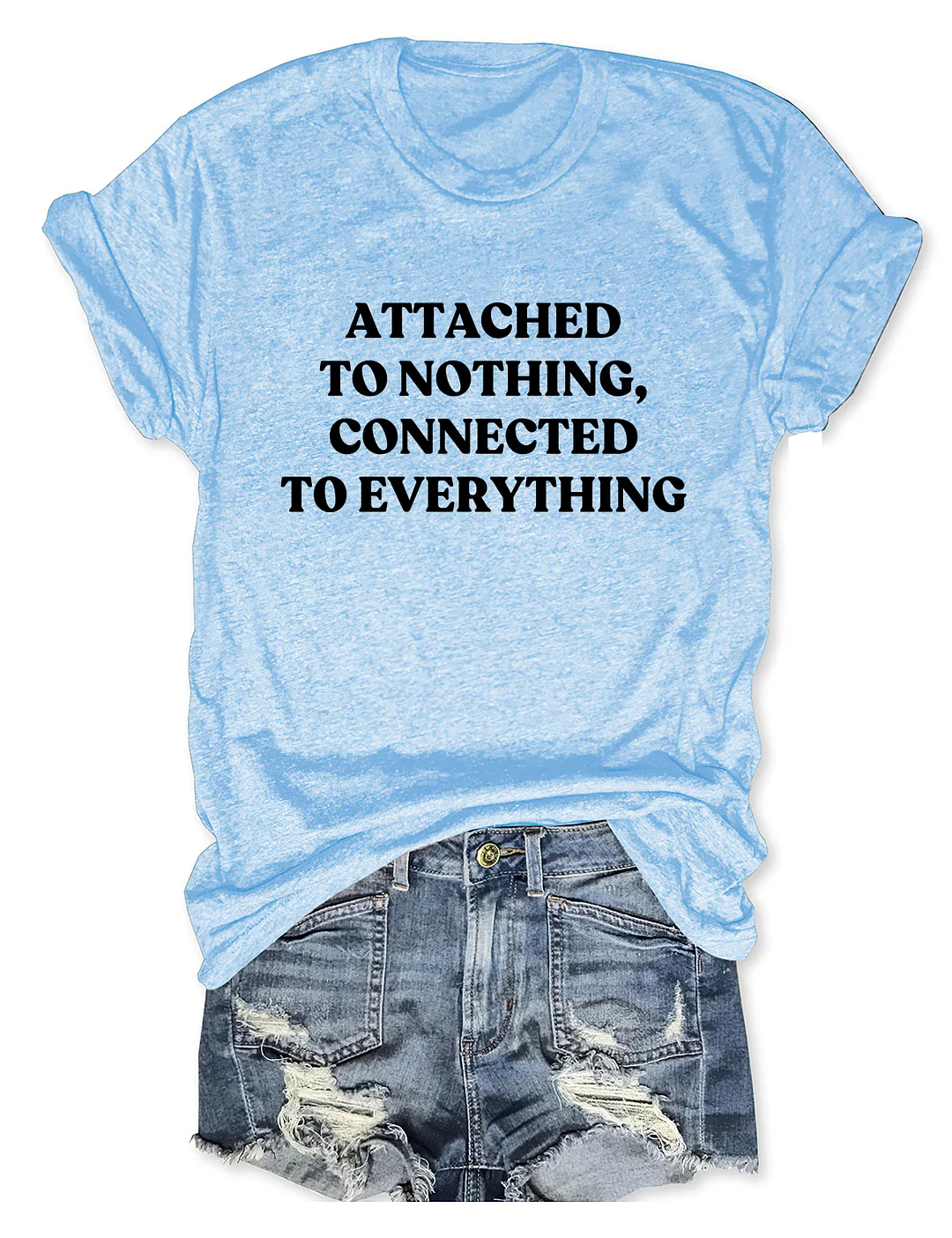 Attached To Nothing Connected To Everything T-shirt