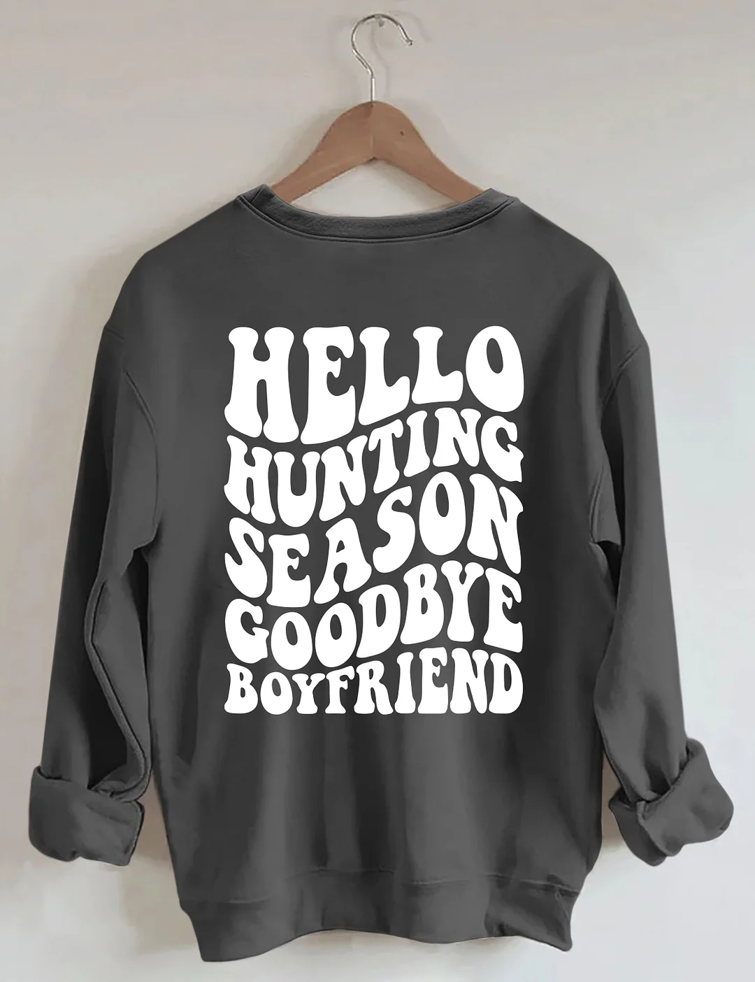 Hello Hunting Season Goodbye Boyfriend Sweatshirt
