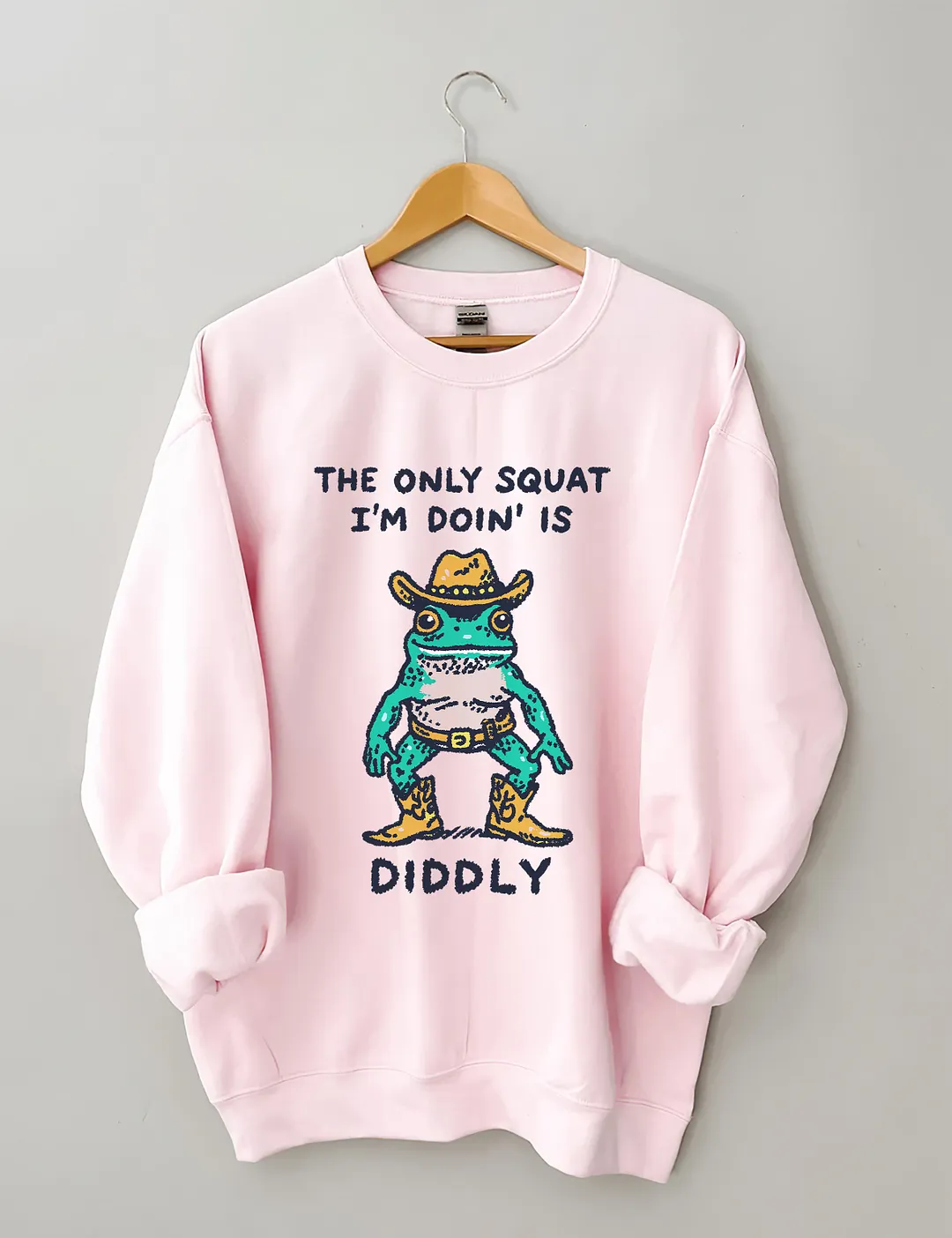 The Only Squat I&rsquo;m Doin&rsquo; Is Diddly Sweatshirt