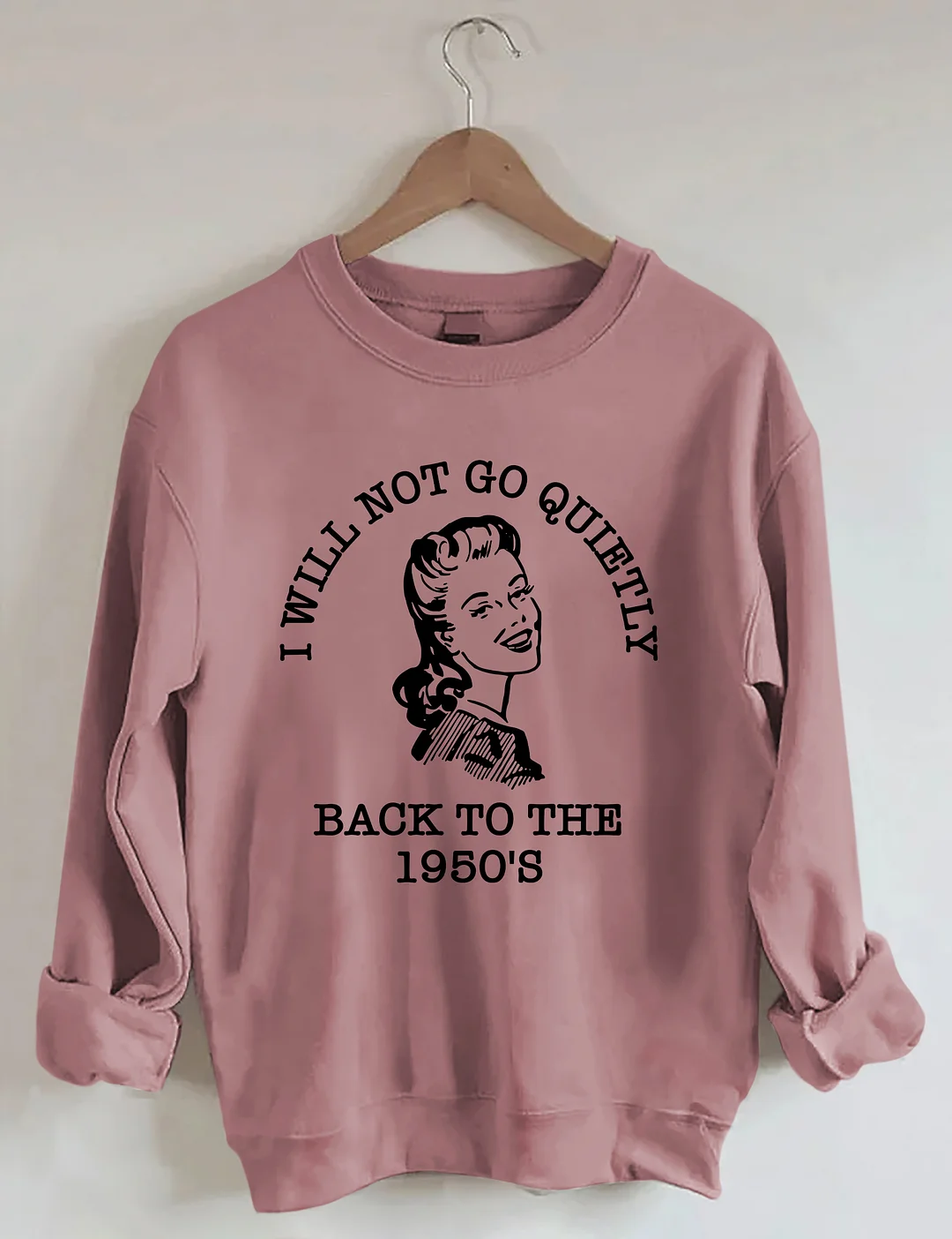 I Will Not Go Quietly Back Sweatshirt