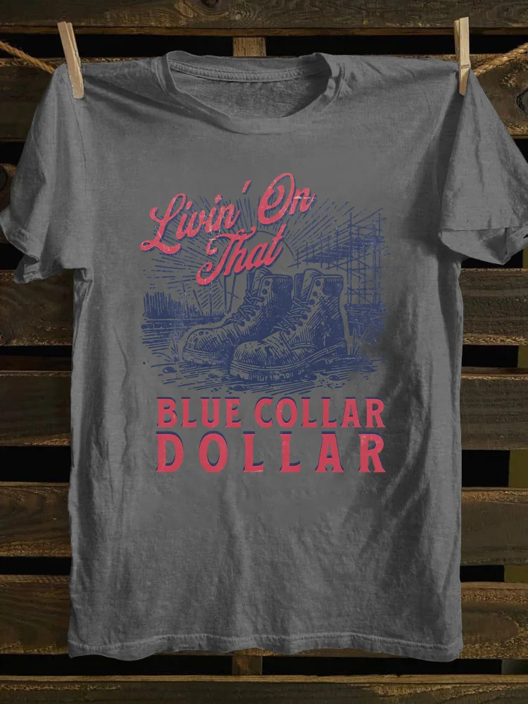 Livin On That Blue Collar Dollar T-shirt