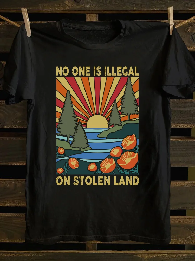 No One Is Illegal On Stolen Land T-shirt