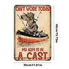 Today My Arm is Casting for Fish - Metal Tin Signs(8*12Inch/12*16Inch) - Animal