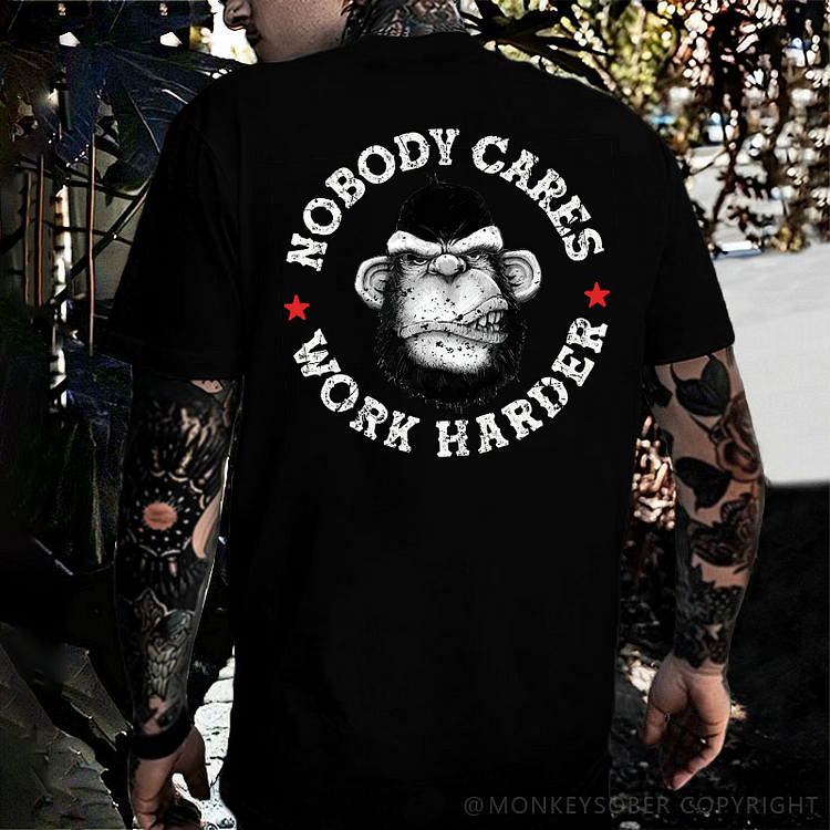 Nobody Cares Work Harder T-shirt